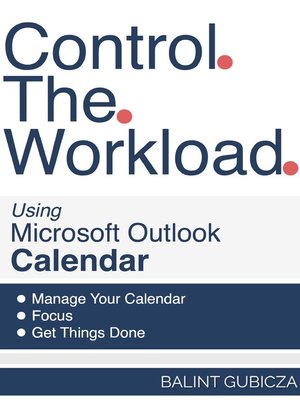 cover image of Control The Workload Using Microsoft Outlook